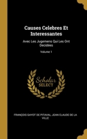 Causes Celebres Et Interessantes: Avec Les Jugemens Qui Les Ont Decidées; Volume 1 0270372164 Book Cover