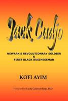 Jack Cudjo, Newark's Revolutionary Soldier and First Black Businessman 147507378X Book Cover