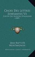 Choix Des Lettres Edifiantes V1: Ecrites Des Missions Etrangeres (1809) 1160722064 Book Cover