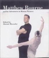 Matthew Bourne and His Adventures in Motion Pictures 057119706X Book Cover