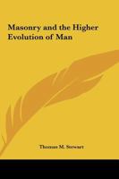Masonry and the Higher Evolution of Man 0766197999 Book Cover