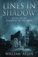 Lines in Shadow: Walking in the Rain Book Six 1541243846 Book Cover