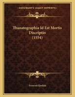 Thanatographia Id Est Mortis Discriptio 1169406076 Book Cover