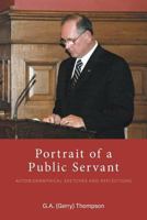 Portrait of a Public Servant: Autobiographical Sketches and Reflections 1460288548 Book Cover