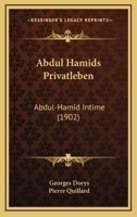 Abdul Hamids Privatleben: Abdul-Hamid Intime (1902) 1160767769 Book Cover