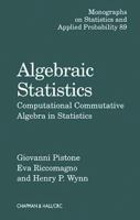 Algebraic Statistics: Computational Commutative Algebra in Statistics (Monographs on Statistics and Applied Probability) 1584882042 Book Cover