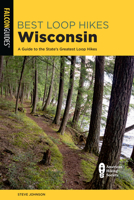 Best Loop Hikes Wisconsin: A Guide to the State's Greatest Loop Hikes 1493057979 Book Cover