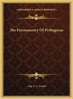 The Freemasonry Of Pythagoras 1425352588 Book Cover