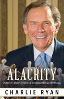 Alacrity: Public Relations, Politics & Journalism In West Virginia 154100020X Book Cover