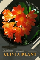 Clivia Plant: Plant Guide B0C1J7CRP6 Book Cover