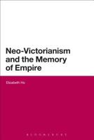 Neo-Victorianism and the Memory of Empire 1472525523 Book Cover