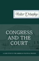 Congress and the Court: A case study in the American political process 0226551849 Book Cover