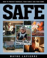 Safe: How to Protect Yourself, Your Family, and Your Home 1935071890 Book Cover