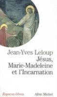Jesus, Marie Madeleine Et L'Incarnation 2226182977 Book Cover