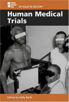 Human Medical Trials (At Issue in History) 0737726695 Book Cover