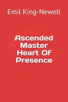 Ascended Master Heart Of Presence B091WJGSWB Book Cover