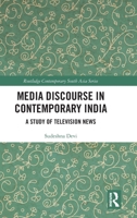 Media Discourse in Contemporary India: A Study of Select News Channels 1032140666 Book Cover