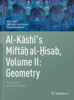 Al-Kashi's Miftah al-Hisab, Volume II: Geometry: Translation and Commentary 3030613321 Book Cover