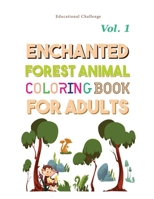 Enchanted Forest Animals Coloring Book for Adults: Book for Animal Lovers for Stress Relief & Relaxation - Volume 1 B08PJWKT1G Book Cover