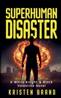 Superhuman Disaster (The White Knight & Black Valentine) B0GTW45K6Z Book Cover