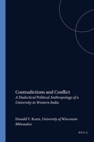 Contradictions and Conflict: A Dialectical Political Anthropology of a University in Western India 9004098283 Book Cover