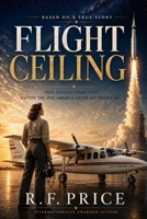 Flight Celing: The Untold True Story of the Women Who Were Ready for Space Before America Was Ready for Them B0HN3JBCGZ Book Cover