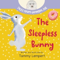 The Sleepless Bunny: A Sleepy Time Book for Kids Ages 4-8 9659301669 Book Cover