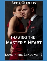Thawing the Master's Heart: A Love in the Shadows novel B091F5RYJB Book Cover