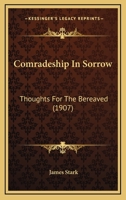 Comradeship In Sorrow: Thoughts For The Bereaved 1104086298 Book Cover