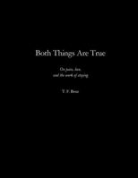 Both Things Are True: On pain, love, and the work of staying B0GBZD1N9Q Book Cover