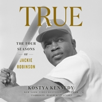 True: The Four Seasons of Jackie Robinson B09ZCJLCM3 Book Cover