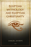 Egyptian Mythology and Egyptian Christianity: Illustrated Easy-to-Read Layout B0CJMX9RDZ Book Cover