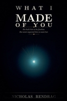 What I Made of You B0GTN1RQ97 Book Cover