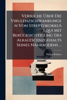 Versuche Über Die Virulenzschwankungen Von Streptokokkus Equi Mit Berücksichtigung Des Alkalescenzgehalts Seines Nährbodens ... 1172113505 Book Cover