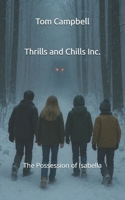 Thrills and Chills Inc.: The Possession of Isabella B0FPDCZ2WN Book Cover