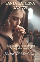 Santa Caterina da Sezze: Misera cronaca di una "affettata santità" (Italian Edition) B0F2SRLBXG Book Cover