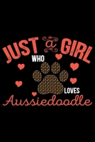 Just A Girl Who Loves Aussiedoodle: Cool Aussiedoodle Dog Journal Notebook - Aussiedoodle Puppy Lover Gifts - Funny Aussiedoodle Dog Notebook - Aussiedoodle Owner Gifts. 6 x 9 in 120 pages 1676097260 Book Cover