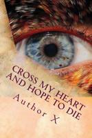 Cross my heart and hope to die 1544244991 Book Cover