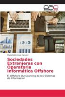 Sociedades Extranjeras con Operatoria Informática Offshore: El Offshore Outsourcing de los Sistemas de Información 6202163267 Book Cover
