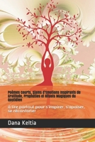 Poèmes Courts, Slams d'Emotions Inspirants de Gratitude, Prophéties et Rituels Magiques du Quotidien: à lire partout pour s'inspirer, s'apaiser, se ré B08BF44GC6 Book Cover