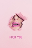 Fuck You: Sarcastic Humor Journal For Women To Write In 1686382197 Book Cover