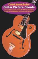 Guitar Picture Chords: Over 750 Standard, Useful Chord Forms Presented in Easy-to-Read Diagrams and Photos (Pocket Manual Series) (Pocket Manual Series (New York, N.Y.).) 0825617146 Book Cover