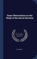 Some Observations on the Study of the Secret Doctrine 1376689685 Book Cover