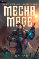 Mechamage: An Isekai LitRPG (In My Defense, 3) 1039497462 Book Cover