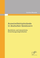 Arzneimittelr Ckst Nde in Deutschen Gew Ssern: Rechtliche Und Tats Chliche Einwirkungsm Glichkeiten 3842870485 Book Cover