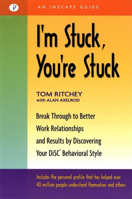 I'm Stuck, You're Stuck: Breakthrough to Better Work Relationships and Results by Discovering your DiSC Behavioral Style 1576751333 Book Cover