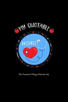 My Quotable Patients - The Funniest Things Patients Say: A Journal to collect Quotes, Memories, and Stories of your Patients, Gift for Nurses, RN's, LVN's, LPN's and Nursing Students Blue/Navy Cute Nu 170617053X Book Cover