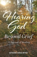 Hearing God Beyond Grief: A Journal of Healing B0CRMMPW5N Book Cover
