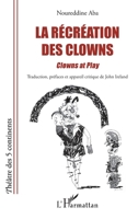 La récréation des clowns: Clowns at play Bilingual French-English Edition Bilingual French-English Edition (Théâtre Des Cinq Continents) (French Edition) 234321767X Book Cover