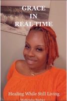 Grace in Real Time: Healing While Still Living (Grace in Real Time Series) B0GQZFCBY7 Book Cover